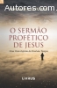 SERMÃO PROFÉTICO DE JESUS: Uma Visão Espírita Final dos Temp